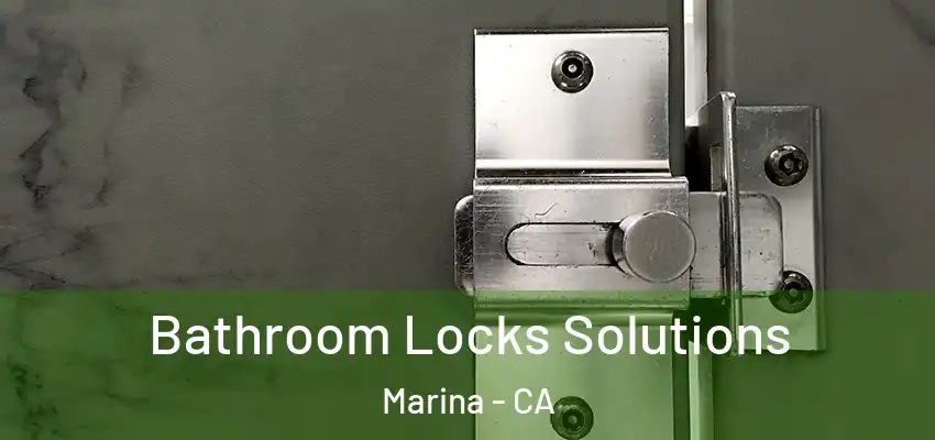  Bathroom Locks Solutions Marina - CA