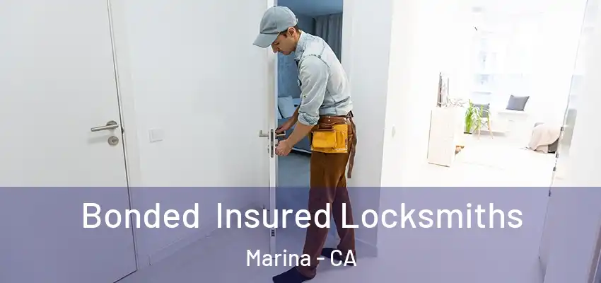 Bonded Insured Locksmiths Marina - CA