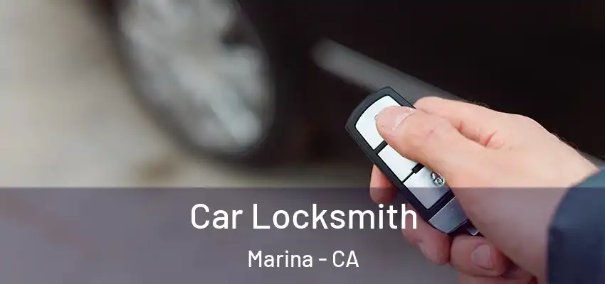  Car Locksmith Marina - CA