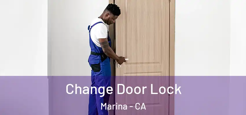 Change Door Lock Marina - CA