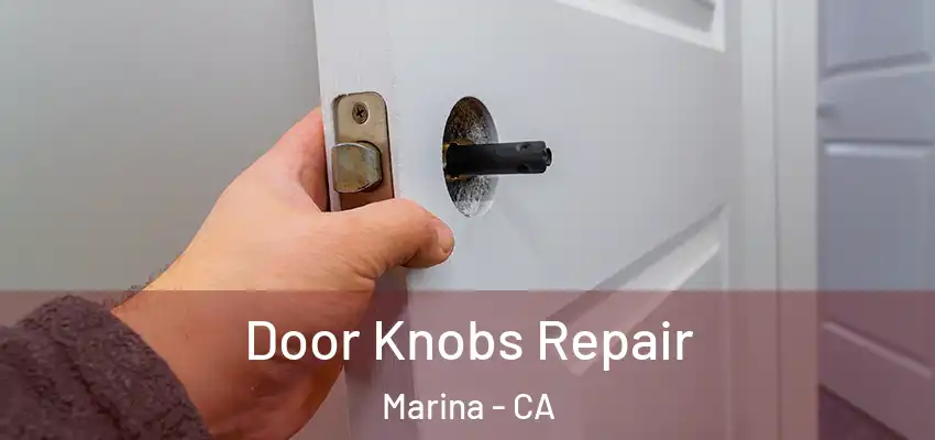 Door Knobs Repair Marina - CA