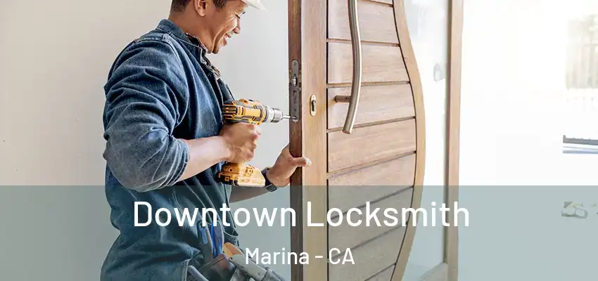 Downtown Locksmith Marina - CA