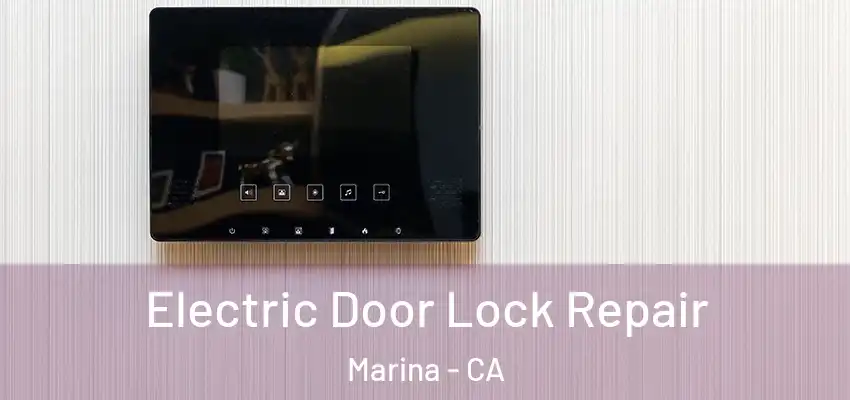 Electric Door Lock Repair Marina - CA