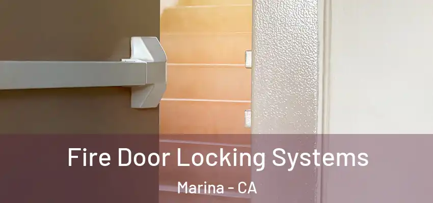 Fire Door Locking Systems Marina - CA