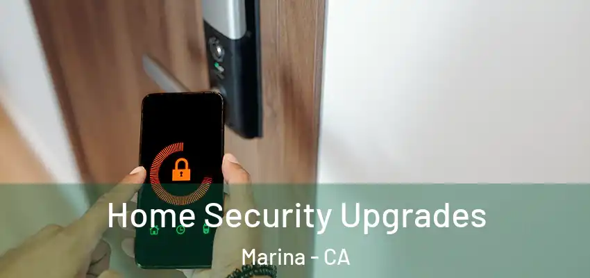  Home Security Upgrades Marina - CA