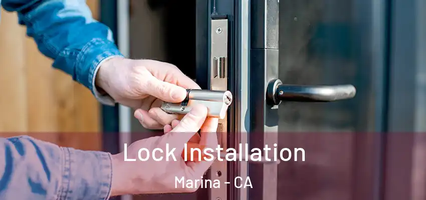 Lock Installation Marina - CA