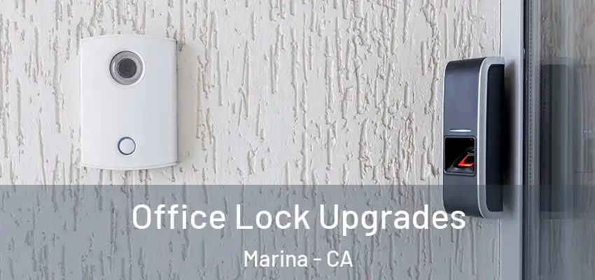  Office Lock Upgrades Marina - CA