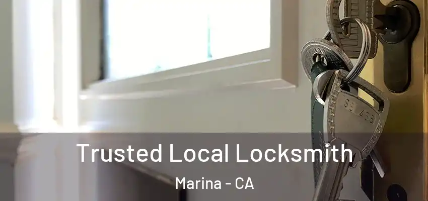 Trusted Local Locksmith Marina - CA